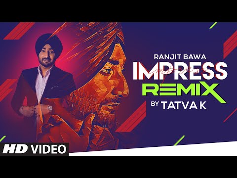 Impress Remix By Tatva K Ranjit Bawa