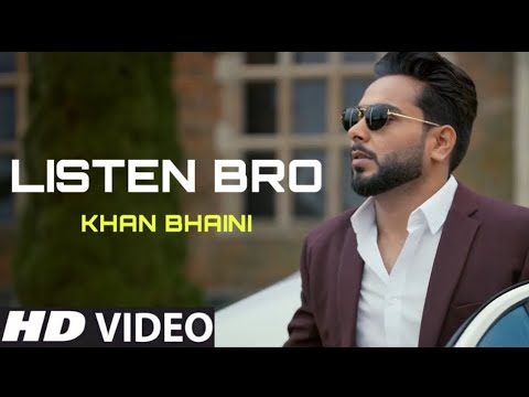 Listen Bro Khan Bhaini