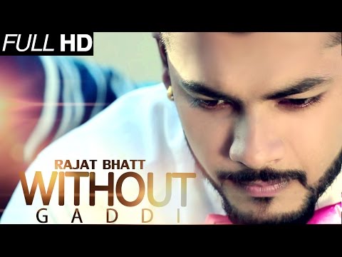 Without Gaddi Rajat Bhatt 