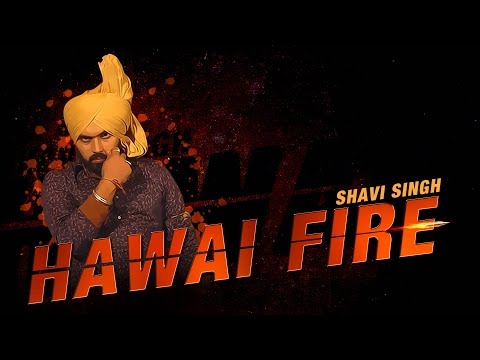 Hawai Fire Shavi Singh