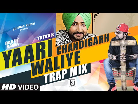 Yaari Chandigarh Waliye (Trap Mix) Tatva K Ranjit Bawa